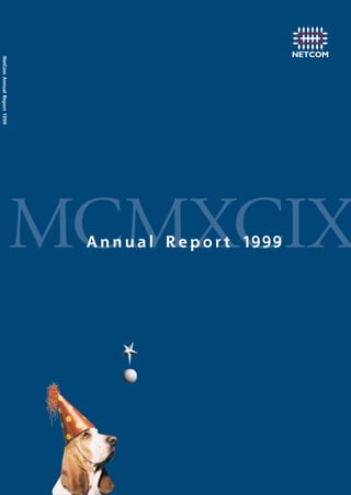 NetCom Annual Report 1999




                            MCMXCIX
                             A n n u a l R e p o r t 1999
 