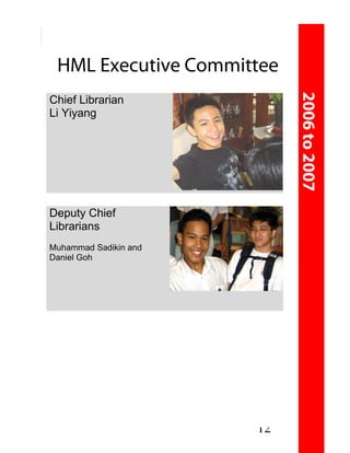 Chief Librarian
Li Yiyang




Deputy Chief
Librarians
Muhammad Sadikin and
Daniel Goh




                       12
 