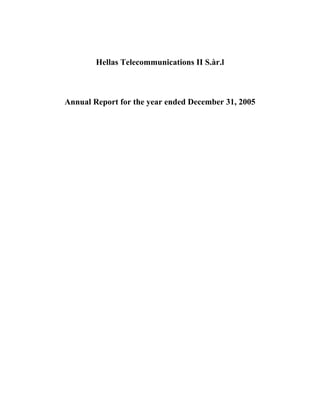 Hellas Telecommunications II S.àr.l
Annual Report for the year ended December 31, 2005
 