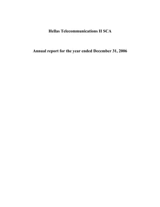 Hellas Telecommunications II SCA
Annual report for the year ended December 31, 2006
 