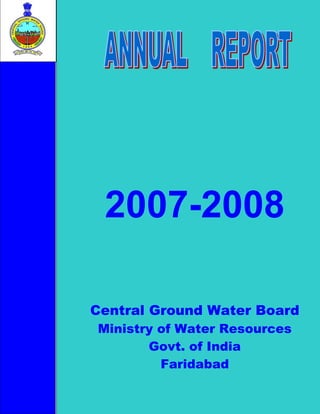 2007-2008
Central Ground Water Board
Ministry of Water Resources
Govt. of India
Faridabad
 