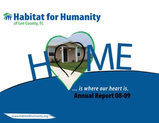 Habitat for Humanity
 of Lee County, FL




            H ME           ... is where our heart is.
                           Annual Report 08-09

www.habitat4humanity.org
 