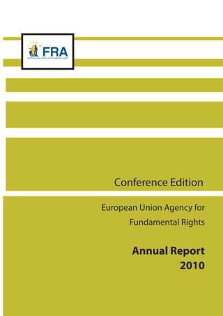 European Union Agency for
Fundamental Rights
Annual Report
2010
Conference Edition
 
