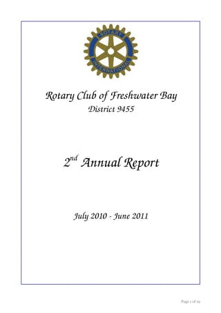 Rotary Club of Freshwater Bay
          District 9455




     nd
   2  Annual Report


      July 2010 ­ June 2011




                                Page 1 of 19
 