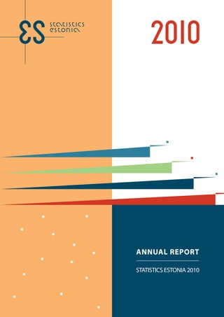 ANNUAL REPORT

STATISTICS ESTONIA 2010
 