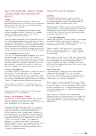 DUTIES OF DIRECTORS, RELATED-PARTY                                    COMMITTEES OF THE BOARD
TRANSACTIONS AND CONFLICTS OF
INTEREST                                                              GENERAL
                                                                      The board has set up, as decision-making committees,
DUTIES                                                                an executive committee, to which it has delegated general
The duties of the directors are governed by the Rules and             decision-making powers, and a risk committee, to which it
Regulations of the Board, which conform both to the provisions        has delegated powers specifically relating to risks.
of current Spanish law and to the recommendations of the
Unified Good Governance Code.                                         The board also has the following committees with supervisory,
                                                                      reporting, advisory and proposal-making powers: the audit and
The Rules and Regulations expressly provide for the duties            compliance committee, the appointments and remuneration
of diligent management, fidelity in furtherance of the Bank’s         committee, the international committee, and the technology,
interests, loyalty, secrecy and inactivity in the event of            productivity and quality committee.
knowledge of confidential information.
                                                                      EXECUTIVE COMMITTEE
The duty of diligent management includes the directors’ duty to       The executive committee is a basic instrument for the corporate
inform themselves adequately of the running of the Bank and to        governance of the Bank and its group. Its duties and
dedicate to their duties the time and effort needed to carry them     composition are established in the Bylaws (article 51) and in the
out effectively. The directors must inform the appointments and       Rules and Regulations of the Board (article 14).
remuneration committee of their other professional obligations,
and the maximum number of boards of directors on which they           There are currently 10 directors sitting on the committee,
may sit is governed by the provisions of Law 31/1968 of 27 July.      of whom 5 are executive and 5 are non-executive directors.
                                                                      Of the latter, 4 are independent and 1 is neither proprietary
RELATED-PARTY TRANSACTIONS                                            nor independent.
To the best of the Bank’s knowledge, no member of the board
of directors, no person represented by a director and no              The executive committee proposes to the board those decisions
company of which such persons, or persons acting in concert           that are within its exclusive purview. It also reports to the board
with them or through nominees therein, are directors, members         on the matters dealt with and the resolutions adopted by
of senior management or significant shareholders, in financial        making the minutes of its meetings available to the directors
year 2010 and to the date of publication of this report, has          (article 14.7 of the Rules and Regulations of the Board), among
carried out unusual or significant transactions with the Bank.        other ways of reporting.

CONTROL MECHANISMS                                                    RISK COMMITTEE
As provided in the Rules and Regulations of the Board (article 30),   It is governed by the Bylaws (article 52) and the Rules and
directors must inform the board of any conflict of interest,          Regulations of the Board (article 15), which define the
whether direct or indirect, that they may have with the interests     composition and duties of this committee, including within its
of the Bank. If the conflict relates to a transaction, the director   powers and duties the responsibilities set forth in the Unified
may not carry it out without the approval of the board, following     Code regarding risk control and management.
a report of the appointments and remuneration committee.
                                                                      The committee is currently made up of five directors, of whom
The director involved must refrain from participating in the          two are executive and three are non-executive. Of these three
discussion and voting on the transaction to which the conflict        non-executive directors, two are independent and one is neither
refers.                                                               proprietary nor independent. Its chairman is a vice-chairman
                                                                      with executive duties pursuant to the Rules and Regulations of
In the case of directors, the body in charge of resolving any         the Board (article 15.1).
disputes is the board of directors itself.
                                                                      Pages 150 to 207 of this annual report contain broad
SPECIFIC SITUATIONS OF CONFLICT                                       information regarding the risk committee and the Group’s risk
In financial year 2010 there were 39 cases in which directors,        policies, the responsibility for which (article 3 of the Rules and
including those who are members of senior management,                 Regulations of the Board) is part of the board’s general duty
abstained from participating and voting in the discussions of the     of supervision.
board of directors or of the committees thereof.

The breakdown of the 39 cases is as follows: on 16 occasions,
the situation of conflict was due to proposals for appointment,
re-election and renewal of powers of the directors; on 13
occasions, the matter under consideration was the approval of
terms of remuneration; on 5 occasions, the situation arose from
the annual verification of the status of the directors made by the
appointments and remuneration committee at its meeting of
17 March 2010 pursuant to article 6.3 of the Rules and
Regulations of the Board; on 4 occasions, proposals were
discussed regarding the financing of companies related to various
directors; and on one occasion, the matter at hand was the
approval of a corporate social responsibility activity in favour of
a foundation chaired by a director.


76                                                                                                                 ANNUAL REPORT 2010
 