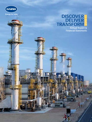 Energy for India
                     DISCOVER




                                       2010-11
                      DELIVER
                   TRANSFORM
                          Annual Report &
                      Financial Statements
 