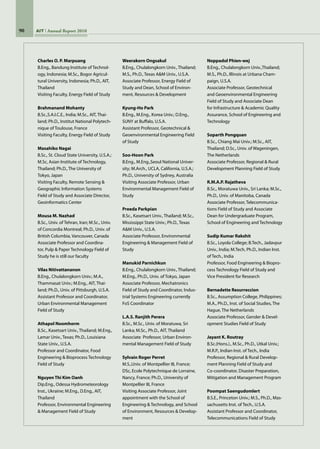 90 AIT Annual Report 2010
Charles O. P. Marpuang	
B.Eng., Bandung Institute of Technol-
ogy, Indonesia; M.Sc., Bogor Agricul-
tural University, Indonesia; Ph.D., AIT,
Thailand
Visiting Faculty, Energy Field of Study
Brahmanand Mohanty	
B.Sc.,S.A.I.C.E., India; M.Sc., AIT, Thai-
land; Ph.D., Institut National Polytech-
nique of Toulouse, France
Visiting Faculty, Energy Field of Study
Masahiko Nagai	
B.Sc., St. Cloud State University, U.S.A.;
M.Sc, Asian Institute of Technology,
Thailand; Ph.D., The University of
Tokyo, Japan
Visiting Faculty, Remote Sensing 
Geographic Information Systems
Field of Study and Associate Director,
Geoinformatics Center
Mousa M. Nazhad	
B.Sc., Univ. of Tehran, Iran; M.Sc., Univ.
of Concordia Montreal; Ph.D., Univ. of
British Columbia, Vancouver, Canada
Associate Professor and Coordina-
tor, Pulp  Paper Technology Field of
Study he is still our faculty
Vilas Nitivattananon	
B.Eng., Chulalongkorn Univ.; M.A.,
Thammasat Univ.; M.Eng., AIT, Thai-
land; Ph.D., Univ. of Pittsburgh, U.S.A.
Assistant Professor and Coordinator,
Urban Environmental Management
Field of Study
Athapol Noomhorm	
B.Sc., Kasetsart Univ., Thailand; M.Eng.,
Lamar Univ., Texas; Ph.D., Louisiana
State Univ., U.S.A.
Professor and Coordinator, Food
Engineering  Bioprocess Technology
Field of Study
Nguyen Thi Kim Oanh	
Dip.Eng., Odessa Hydrometeorology
Inst., Ukraine; M.Eng., D.Eng., AIT,
Thailand
Professor, Environmental Engineering
 Management Field of Study
Weerakorn Ongsakul	
B.Eng., Chulalongkorn Univ., Thailand;
M.S., Ph.D., Texas AM Univ., U.S.A.
Associate Professor, Energy Field of
Study and Dean, School of Environ-
ment, Resources  Development
Kyung-Ho Park	
B.Eng., M.Eng., Korea Univ.; D.Eng.,
SUNY at Buffalo, U.S.A.
Assistant Professor, Geotechnical 
Geoenvironmental Engineering Field
of Study
Soo-Hoon Park	
B.Eng., M.Eng.,Seoul National Univer-
sity; M.Arch., UCLA, California, U.S.A.;
Ph.D., University of Sydney, Australia
Visiting Associate Professor, Urban
Environmental Management Field of
Study
Preeda Parkpian	
B.Sc., Kasetsart Univ., Thailand; M.Sc.,
Mississippi State Univ.; Ph.D., Texas
AM Univ., U.S.A.
Associate Professor, Environmental
Engineering  Management Field of
Study
Manukid Parnichkun	
B.Eng., Chulalongkorn Univ., Thailand;
M.Eng., Ph.D., Univ. of Tokyo, Japan
Associate Professor, Mechatronics
Field of Study and Coordinator, Indus-
trial Systems Engineering currently
FoS Coordinator
L.A.S. Ranjith Perera	
B.Sc., M.Sc., Univ. of Moratuwa, Sri
Lanka; M.Sc., Ph.D., AIT, Thailand
Associate  Professor, Urban Environ-
mental Management Field of Study
Sylvain Roger Perret	
M.S.,Univ. of Montpellier III, France;
DSc, Ecole Polytechnique de Lorraine,
Nancy, France; Ph.D., University of
Montpellier III, France
Visiting Associate Professor, Joint
appointment with the School of
Engineering  Technology, and School
of Environment, Resources  Develop-
ment
Noppadol Phien-wej	
B.Eng., Chulalongkorn Univ.,Thailand;
M.S., Ph.D., Illinois at Urbana Cham-
paign, U.S.A.
Associate Professor, Geotechnical
and Geoenvironmental Engineering
Field of Study and Associate Dean
for Infrastructure  Academic Quality
Assurance, School of Engineering and
Technology
Soparth Pongquan	
B.Sc., Chiang Mai Univ.; M.Sc., AIT,
Thailand; D.Sc., Univ. of Wageningen,
The Netherlands
Associate Professor, Regional  Rural
Development Planning Field of Study
R.M.A.P. Rajatheva	
B.Sc., Moratuwa Univ., Sri Lanka; M.Sc.,
Ph.D., Univ. of Manitoba, Canada
Associate Professor, Telecommunica-
tions Field of Study and Associate
Dean for Undergraduate Program,
School of Engineering and Technology
Sudip Kumar Rakshit	
B.Sc., Loyola College; B.Tech., Jadavpur
Univ., India; M.Tech, Ph.D., Indian Inst.
of Tech., India
Professor, Food Engineering  Biopro-
cess Technology Field of Study and
Vice President for Research
Bernadette Resurreccion	
B.Sc., Assumption College, Philippines;
M.A., Ph.D., Inst. of Social Studies, The
Hague, The Netherlands
Associate Professor, Gender  Devel-
opment Studies Field of Study
Jayant K. Routray	
B.Sc.(Hons.)., M.Sc., Ph.D., Utkal Univ.;
M.R.P., Indian Inst. of Tech., India
Professor, Regional  Rural Develop-
ment Planning Field of Study and
Co-coordinator, Disaster Preparation,
Mitigation and Management Program
Poompat Saengudomlert	
B.S.E., Princeton Univ.; M.S., Ph.D., Mas-
sachusetts Inst. of Tech., U.S.A.
Assistant Professor and Coordinator,
Telecommunications Field of Study
 