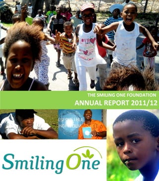 THE SMILING ONE FOUNDATION
ANNUAL REPORT 2011/12
 