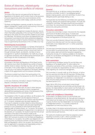Duties of directors, related-party                                    Committees of the board
transactions and conflicts of interest                                General
                                                                      The board has set up, as decision-making committees, an
Duties                                                                executive committee, to which it has delegated general
The duties of the directors are governed by the Rules and             decision-making powers, and a risk committee, to which it has
Regulations of the Board, which conform both to the provisions        delegated powers specifically relating to risks.
of current Spanish law and to the recommendations of the
Unified Good Governance Code (Código Unificado de Buen                The board also has the following committees with supervisory,
Gobierno).                                                            reporting, advisory and proposal-making powers: the audit and
                                                                      compliance committee, the appointments and remuneration
The Rules and Regulations expressly provide for the duties of         committee, the international committee, and the technology,
diligent management, loyalty, secrecy and inactivity in the event     productivity and quality committee.
of knowledge of confidential information.
                                                                      Executive committee
The duty of diligent management includes the directors’ duty to
                                                                      The executive committee is a basic instrument for the corporate
inform themselves adequately of the running of the Bank and to
                                                                      governance of the Bank and its group. Its duties and
dedicate to their duties the time and effort needed to carry them
                                                                      composition are established in the Bylaws (article 51) and in the
out effectively. The directors must inform the appointments and
                                                                      Rules and Regulations of the Board (article 14).
remuneration committee of their other professional obligations,
and the maximum number of boards of directors on which they           There are currently 9 directors sitting on the committee,
may sit is governed by the provisions of Act 31/1968, of 27 July.     of whom 4 are executive and 5 are non-executive directors.
                                                                      Of the latter, 4 are independent and 1 is neither proprietary
Related-party transactions                                            nor independent.
To the best of the Bank’s knowledge, no member of the board of
directors, no person represented by a director and no company of      The executive committee proposes to the board those decisions
which such persons, or persons acting in concert with them or         that are within its exclusive purview. It also reports to the board
through nominees therein, are directors, members of senior            on the matters dealt with and the resolutions adopted by
management or significant shareholders, has made any unusual          making the minutes of its meetings available to the directors
or significant transaction with the Bank during financial year 2011   (article 14.7 of the Rules and Regulations of the Board), among
and through the date of publication of this report.                   other ways of reporting.

Control mechanisms                                                    Risk committee
As provided in the Rules and Regulations of the Board (article        It is governed by the Bylaws (article 52) and the Rules and
30), directors must inform the board of any conflict of interest,     Regulations of the Board (article 15), which define the
whether direct or indirect, that they may have with the interests     composition and duties of this committee, including within its
of the Bank. If the conflict relates to a transaction, the director   powers and duties the responsibilities set forth in the Unified
may not carry it out without the approval of the board, following     Code regarding risk control and management.
a report of the appointments and remuneration committee.
                                                                      The committee is currently made up of five directors, of whom
The director involved must refrain from participating in the          two are executive and three are non-executive. Of these three
discussion and voting on the transaction to which the conflict        non-executive directors, two are independent and one is neither
refers.                                                               proprietary nor independent. Its chairman is a vice-chairman
                                                                      with executive duties pursuant to the Rules and Regulations of
In the case of directors, the body in charge of resolving any         the Board (article 15.1).
disputes is the board of directors itself.
                                                                      Pages 144 to 203 of this annual report contain broad
Specific situations of conflict                                       information regarding the risk committee and the Group’s risk
In financial year 2011 there were 75 cases in which directors,        policies, the responsibility for which (article 3 of the Rules and
including those who are members of senior management,                 Regulations of the Board) is part of the board’s general duty of
abstained from participating and voting in the discussions of the     supervision.
board of directors or of the committees thereof.
                                                                      Audit and compliance committee
The breakdown of the 75 cases is as follows: on 49 occasions, the     As provided in the Bylaws (article 53) and the Rules and
matter under consideration was the approval of terms of               Regulations of the Board (article 16), the audit and compliance
remuneration and other terms of the contracts with the directors;     committee must be made up of non-executive directors, the
on 11 occasions, proposals were discussed regarding the               majority of whom must be independent. Its chairman shall be
financing of companies or entities related to various directors or    an independent director. It is currently composed of
to those abstaining, and projects were discussed regarding the        independent non-executive directors only.
provision to such companies of other financial services and
regarding sales of interests therein; on 7 occasions, the situation   Its duties, listed in the above-mentioned provisions, conform to
of conflict was due to proposals for appointment or re-election of    the recommendations of the Unified Code for audit committees
the directors; on 5 occasions, the situation arose from the annual    and the internal audit function.
verification of the status of the directors made by the
appointments and remuneration committee at its meeting of 16          The audit and compliance committee has prepared a report
March 2011 pursuant to article 6.3 of the Rules and Regulations       regarding its activities in 2011, which is provided to the
of the Board; on 2 occasions, the conflict was related to the non-    shareholders as a part of the annual documents.
existence of the circumstances set forth in article 23.2 of such
Rules and Regulations; and on one occasion, the matter at hand
was the approval of a corporate social responsibility activity in
favour of a foundation chaired by a director.



66                                                                                                                ANNUAL REPORT 2011
 