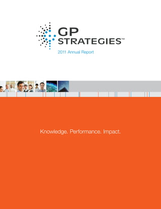 2011 Annual Report




                               Knowledge. Performance. Impact.




27588_GP_2011_AR11_CV.indd 2                                     4/12/12 1:01 PM
 