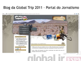 Blog da Global Trip 2011 – Portal do Jornalismo
 
