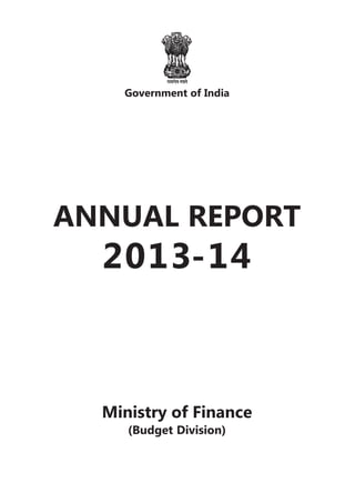 2013-14
ANNUAL REPORT
Ministry of Finance
(Budget Division)
Government of India
 
