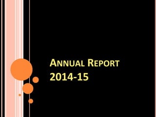 ANNUAL REPORT
2014-15
 