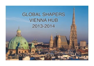 GLOBAL SHAPERS 
VIENNA HUB2013-2014  