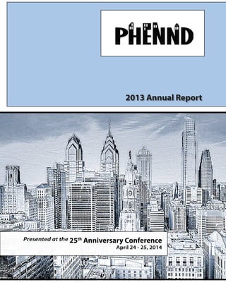 2013 Annual Report
Presented at the 25th
Anniversary Conference
April 24 - 25, 2014
 