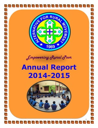 1
Empowering Rural Poor
Annual Report
2014-2015
 