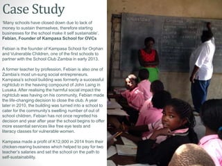 Case Study
‘Many schools have closed down due to lack of
money to sustain themselves, therefore starting
businesses for th...