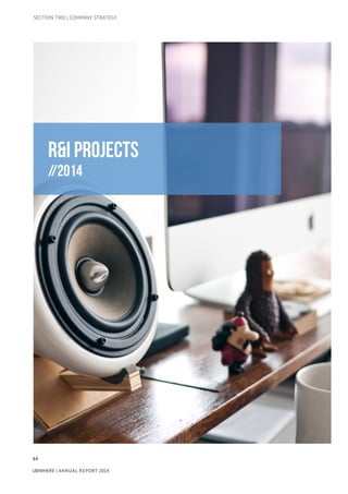 44
UBIWHERE | Annual Report 2014
R&I PROJECTS
//2014
SECTION TWO | COMPANY STRATEGY
 