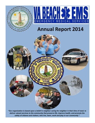 Annual Report 2014
“Our organization is based upon a belief in neighbor caring for neighbor in their time of need; to
deliver valued services to the community that preserve life, improve health, and promote the
safety of citizens and visitors, who live, learn, work and play in our community “
 