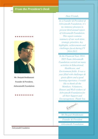 Annual Report 2015
Ashwamedh Foundation Page 3
From the President’s Desk

Mr. Deepak Doddamani
Founder & Presid...