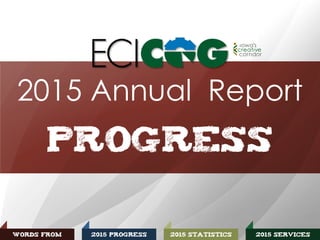 2015 Statistics2015 Progress 2015 servicesWords From
PROGRESS
2015 Annual Report
 