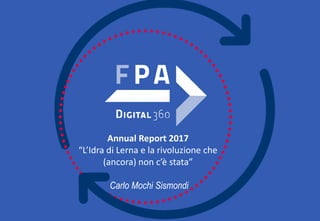 Annual Report 2017
“L’Idra di Lerna e la rivoluzione che
(ancora) non c’è stata”
Carlo Mochi Sismondi
 