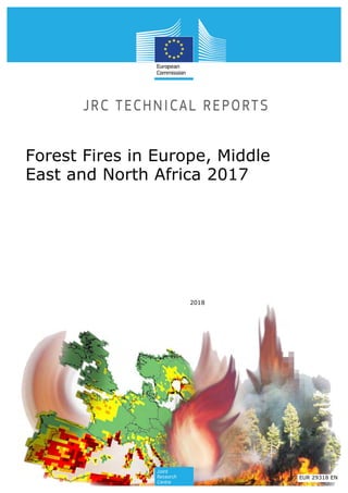 Forest Fires in Europe, Middle
East and North Africa 2017
2018
EUR 29318 EN
 