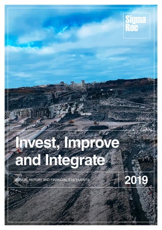 ANNUAL REPORT AND FINANCIAL STATEMENTS
Invest, Improve
and Integrate
2019
 