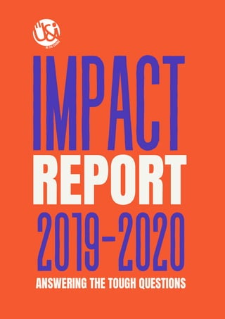 Impact
REPORT
2019-2020
ANSWERING THE TOUGH QUESTIONS
 