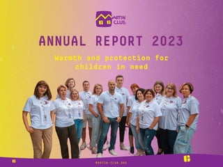 ANNUAL REPORT 2023
Warmth and protection for
children in need
MARTIN-CLUB.ORG
 