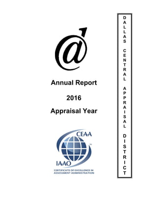 Annual Report
2016
Appraisal Year
D
A
L
L
A
S
C
E
N
T
R
A
L
A
P
P
R
A
I
S
A
L
D
I
S
T
R
I
C
T
 