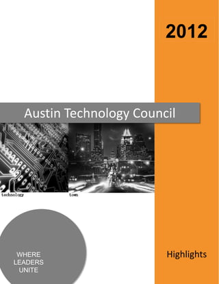 2012



  Austin Technology Council




 WHERE                   Highlights
LEADERS
 UNITE
 