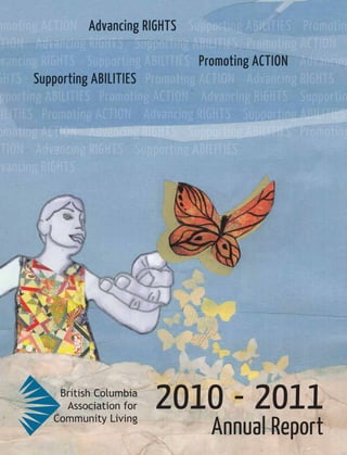 Advancing RIGHTS

                             Promoting ACTION
Supporting ABILITIES




                       2010 - 2011
                               Annual Report
 