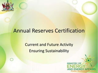 Annual Reserves Certification Current and Future Activity Ensuring Sustainability 