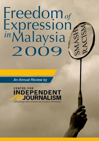 Freedom of
Expression
in
     Malaysia
     2009
     An Annual Review by
 