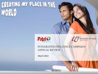 INTEGRATED INFLUENCE CAMPAIGN
ANNUAL REVIEW
March 2013
 