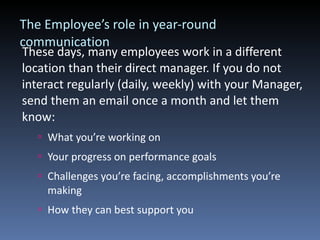 The Employee’s role in year-round communication <ul><li>These days, many employees work in a different location than their...