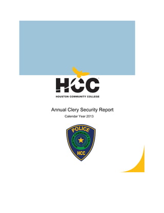 POLICE
HO
USTON
C
OMMUNIT
Y
COLLE
G
E
HCC
Annual Clery Security Report
Calendar Year 2014
 