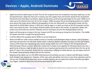 Devices – Apple, Android Dominate

•   Apple has had the tablet space to itself. Thus far the response from the competitor...