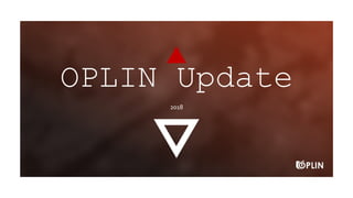 2018
OPLIN Update
 
