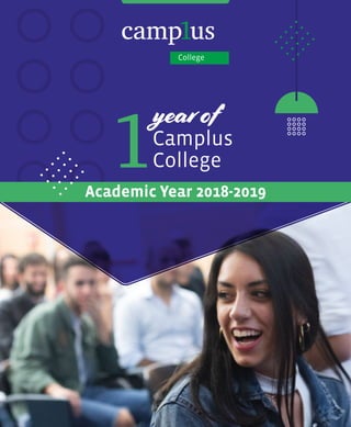 yearof
Camplus
College
Academic Year 2018-2019
 