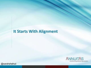 It Starts With Alignment
@sarahshelnut
 