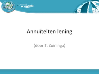 Annuïteiten lening (door T. Zuininga) 