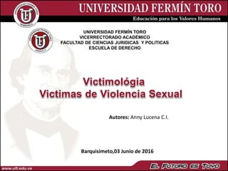 UNIVERSIDAD FERMÍN TORO
VICERRECTORADO ACADÉMICO
FACULTAD DE CIENCIAS JURIDICAS Y POLITICAS
ESCUELA DE DERECHO
Barquisimeto,03 Junio de 2016
Autores: Anny Lucena C.I.
 