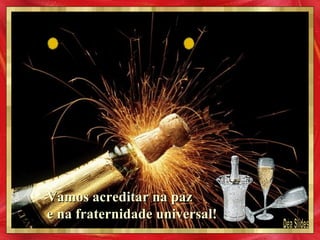 Déa Slides Vamos acreditar na paz e na fraternidade universal! 