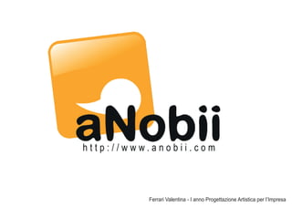 http://www.anobii.com



          Ferrari Valentina - I anno Progettazione Artistica per l’Impresa
 