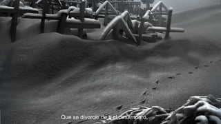 Que se divorcie de ti el desamparo,

 