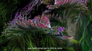 que cada cena sea tu última cena,

 