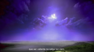 que ser valiente no salga tan caro,

 